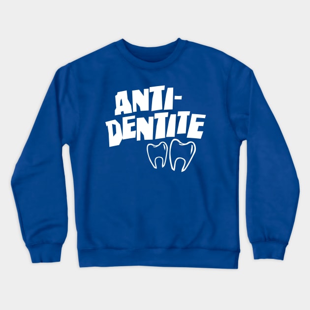 Anti Dentite Crewneck Sweatshirt by DetourShirts